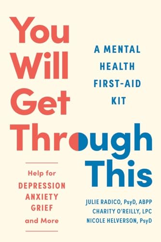 You Will Get Through This: A Mental Health First-Aid Kit—Help for Depression, Anxiety, Grief, and More (Kindle Edition)