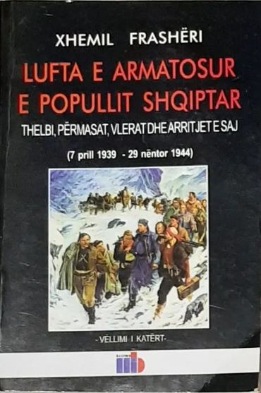 Lufta e armatosur e popullit shqiptar : thelbi, përmasat, vlerat dhe arritjet e saj : 7prill 1939-29 nëntor 1944 : V4