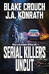 Serial Killers Uncut by J.A. Konrath