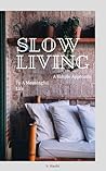 Slow Living: A si...