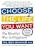 Choose the Life You Want: The Mindful Way to Happiness