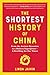 The Shortest History of China: From the Ancient Dynasties to a Modern Superpower - A Retelling for Our Times (The Shortest History Series)