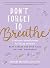 Don't Forget to Breathe: 5-Minute Mindfulness for Busy Women—Beat Stress and Find Calm Anytime, Anywhere!
