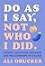 Do As I Say, Not Who I Did by Ali Drucker