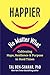 Happier, No Matter What by Tal Ben-Shahar