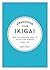 Awakening Your Ikigai: How the Japanese Wake Up to Joy and Purpose Every Day
