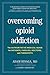 Overcoming Opioid Addiction...
