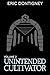 Unintended Cultivator: Volume Two