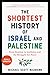 The Shortest History of Israel and Palestine: From Zionism to Intifadas and the Struggle for Peace (The Shortest History Series)