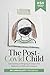 The Post- Covid Child: Understanding and Navigating the Impact of the Pandemic on Childhood Development