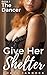 Give Her Shelter: Book 1, The Dancer (Give Her Shelter, A Harem Adventure)