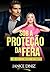 Sob a Proteção da Fera (Clube dos Fazendeiros Milionários) by Janice Diniz
