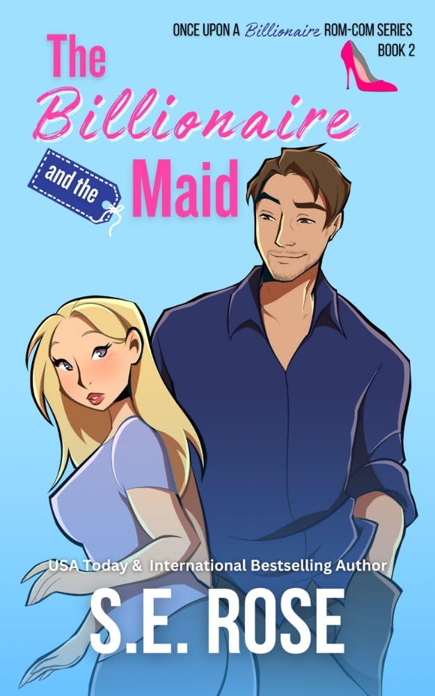 The Billionaire and the Maid (Once Upon a Billionaire Rom-Com, #2)