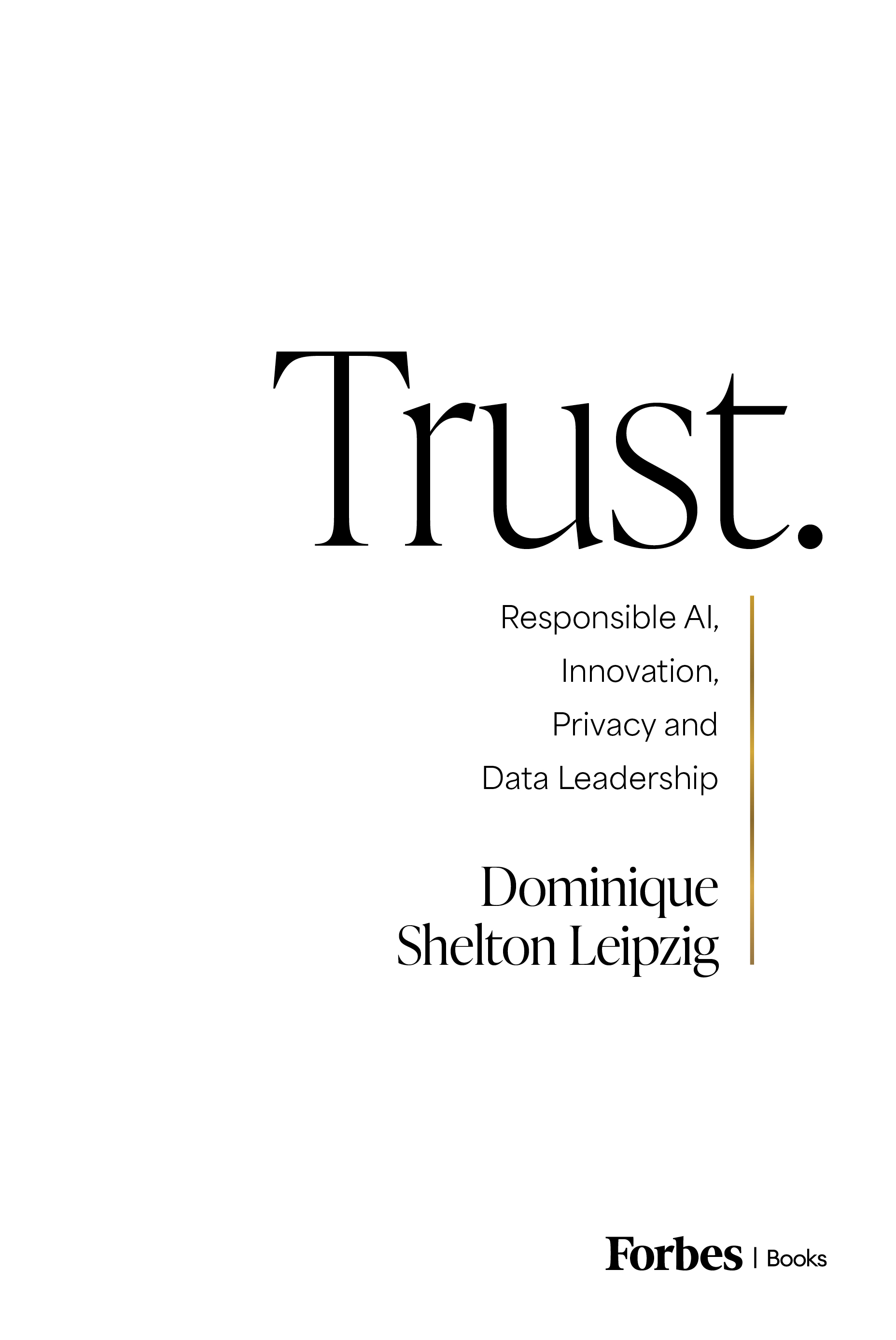 Trust.: Responsible AI, Innovation, Privacy and Data Leadership (Hardcover)