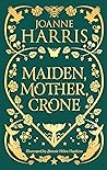 Maiden, Mother, Crone: A Collection