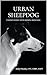Urban Sheepdog: A guide to understanding herding breed dogs in pet homes.