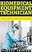 Biomedical Equipment Technician - The Comprehensive Guide by Viruti Shivan