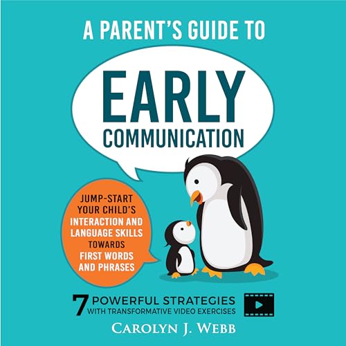 A Parent’s Guide To Early Communication: Jump-Start Your Child’s Interaction and Language Skills Towards First Words and Phrases - 7 Powerful Strategies With Transformative Video Exercises (Kindle Edition)