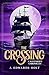 The Crossing: A Wayfarer's Chronicles