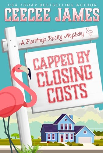 Capped by Closing Costs (A Flamingo Realty Mystery Book 14)
