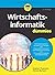 Wirtschaftsinformatik für Dummies (German Edition)