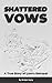 Shattered Vows: A Story of Love's Betrayal