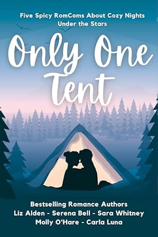 Only One Tent: A Spicy RomCom Anthology