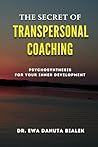 THE SECRET OF TRANSPERSONAL COACHING by Ewa Danuta Bialek