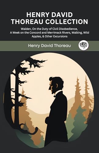 Henry David Thoreau Collection: Walden, On the Duty of Civil Disobedience, A Week on the Concord and Merrimack Rivers, Walking, Wild Apples, & Other Excursions (Kindle Edition)