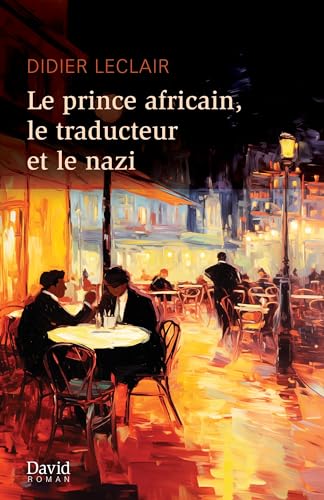 Le Prince africain, le Traducteur et le Nazi (Kindle Edition)