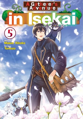 A Gatherer’s Adventure in Isekai：Sozaisaishuka No Isekairyokouki Vol.５ (Kindle Edition)