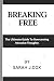 BREAKING FREE : The Ultimat...