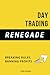 Day Trading Renegade: Break...