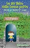Le 50 fiabe della buonanotte: Belle favole della Buonanotte, migliori 50 Storie Educative ed Entusiasmanti, con una Grande Morale: stimolano Creatività, ... dei bambini più piccoli (Italian Edition)
