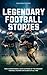 Legendary Football Stories - Fun & Inspirational Facts & Stor... by Falcon Focus