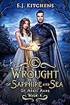 Wrought of Sapphire and Sea (Of Magic Made #4)