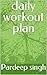 daily workout plan by Pardeep Singh