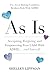 AS IS: Accepting, Forgiving and Empowering Your Child With ADHD…and Yourself: The Art of Raising Confident, Resilient Kids With ADHD