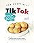 The Unofficial TikTok Cookbook: How to Make the Most Viewed and Awesome Recipes from TikTok