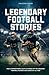 Legendary Football Stories ...