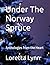 Under The Norway Spruce: Anthologies from the Heart