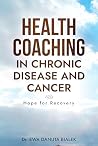 HEALTH COACHING IN CHRONIC DISEASE AND CANCER by Ewa Danuta Bialek