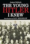 The Young Hitler I Knew: The Memoirs of Hitler's Childhood Friend