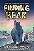 Finding Bear (The Last Bear...