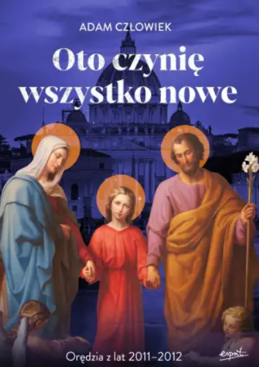 Oto czynię wszystko nowe. Orędzia z lat 2011 - 2012