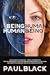 Being Human. Human Being. by Paul Black Being Human. Human Being. by Paul Black