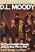 The Life of D.L. Moody by Paul Moody