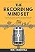 The Recording Mindset: A St...