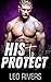 His to Protect (Heart of Th...