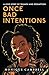 Once Bad Intentions: A Love Story of Triumph and Redemption